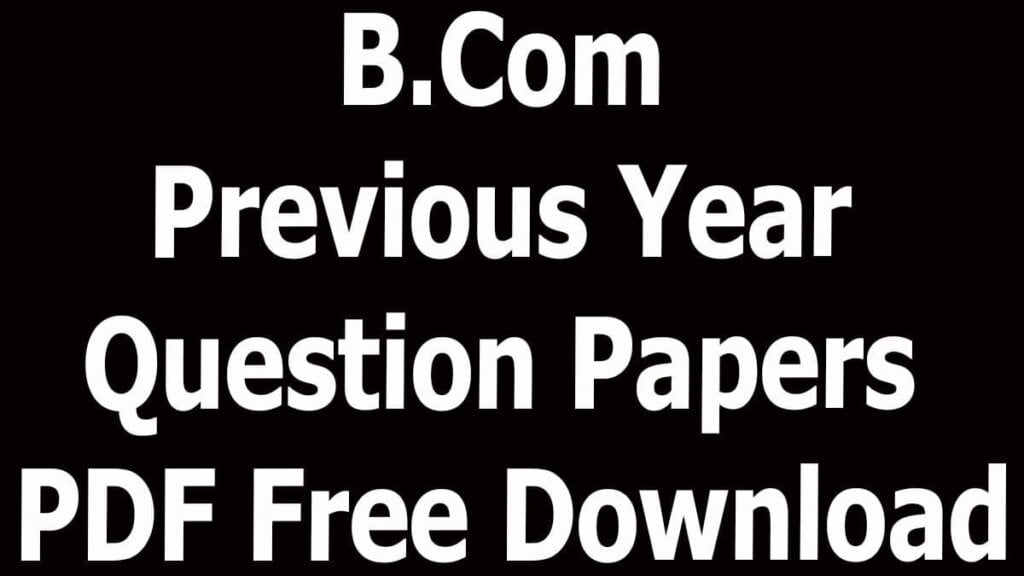 B.Com Previous Year Question Papers PDF Free Download
