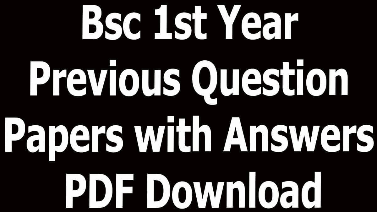 Bsc 1st Year Previous Question Papers With Answers PDF Download