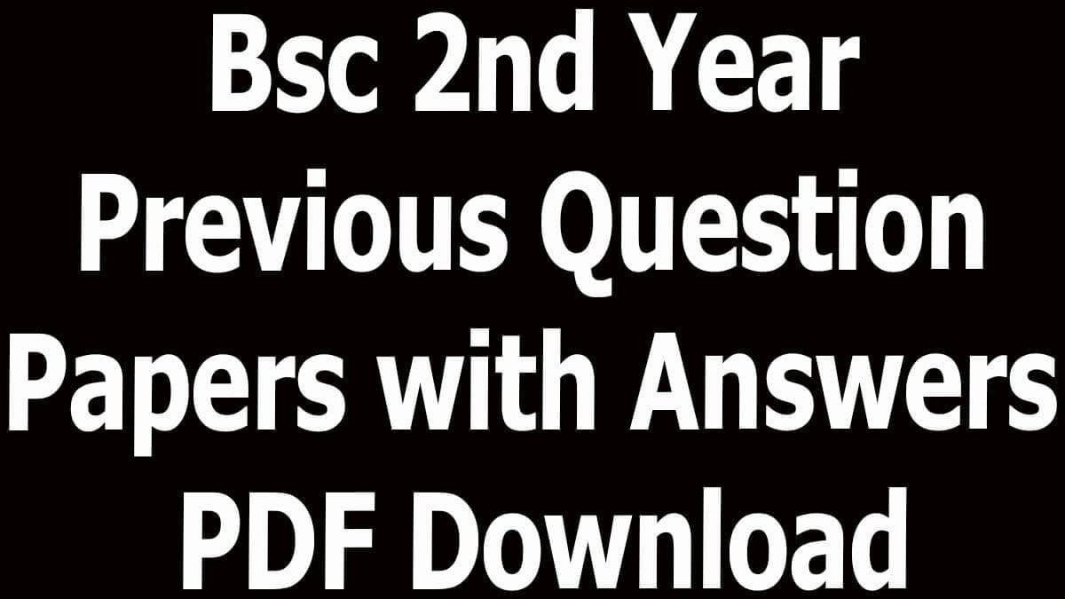 Bsc 2nd Year Previous Question Papers With Answers PDF Download