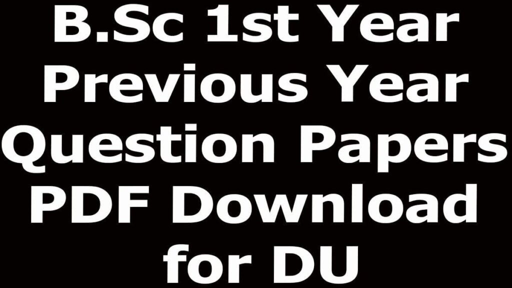 B.Sc 1st Year Previous Year Question Papers PDF Download for DU