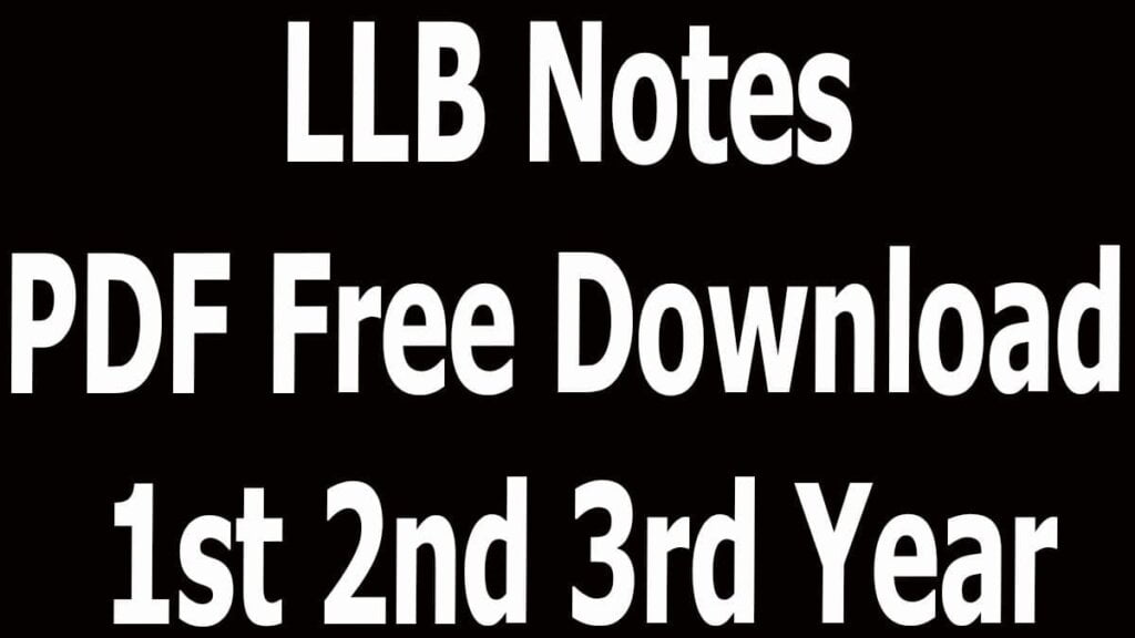 LLB Notes PDF Free Download 1st 2nd 3rd Year