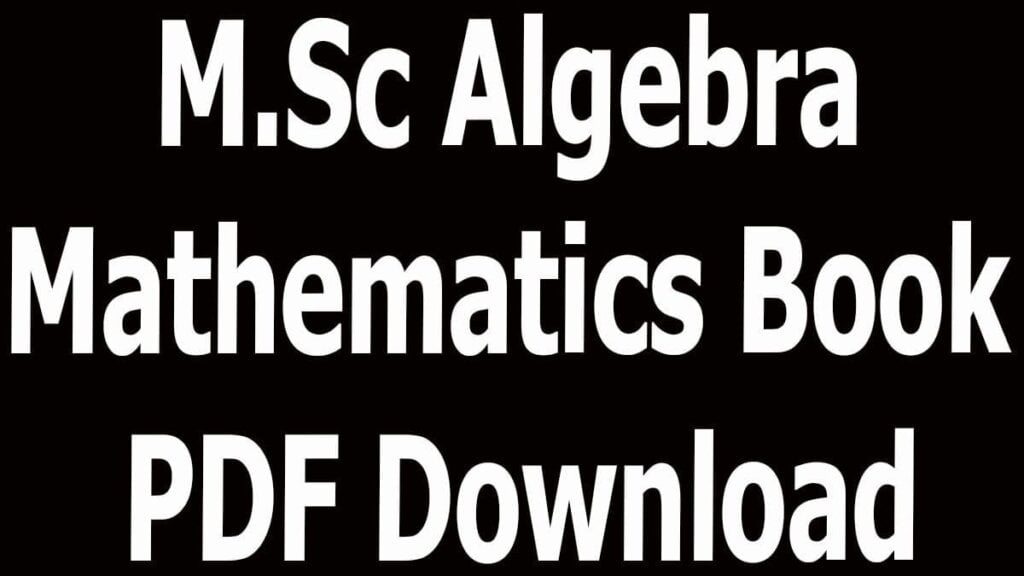 M.Sc Algebra Mathematics Book PDF Download