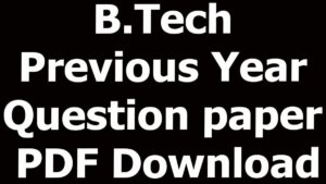 B.Tech Previous Year Question Paper PDF Download