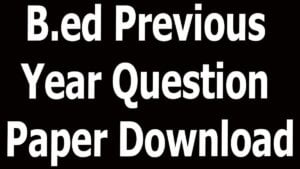 B.ed Previous Year Question Paper Download