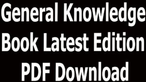 General Knowledge Book Latest Edition PDF Download
