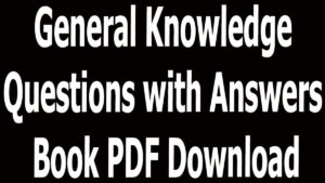 General Knowledge Questions with Answers Book PDF Download