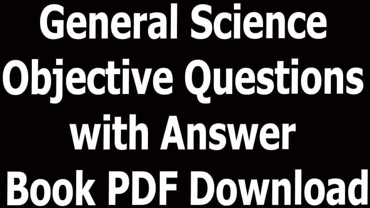 General Science Objective Questions with Answer Book PDF Download