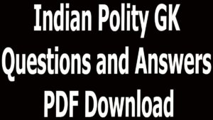 Indian Polity GK Questions and Answers PDF Download