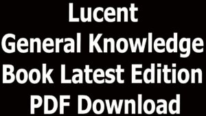 Lucent General Knowledge Book Latest Edition PDF Download