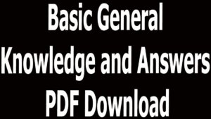 Basic General Knowledge and Answers PDF Download