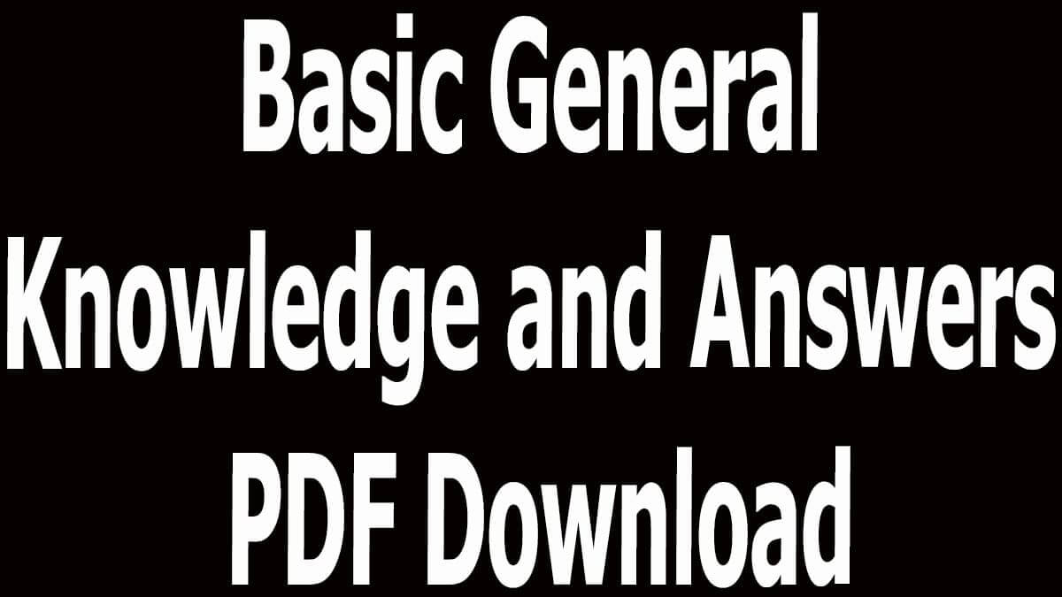 Basic General Knowledge And Answers PDF Download