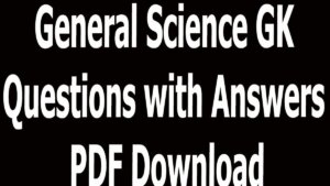 General Science GK Questions with Answers PDF Download