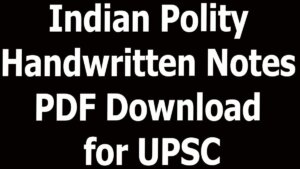 Indian Polity Handwritten Notes PDF Download for UPSC