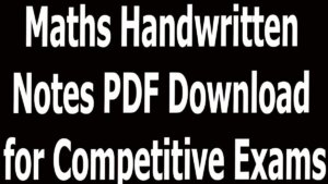 Maths Handwritten Notes PDF Download for Competitive Exams