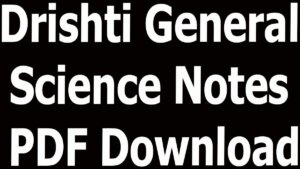 Drishti General Science Notes PDF Download