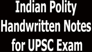 Indian Polity Handwritten Notes for UPSC Exam
