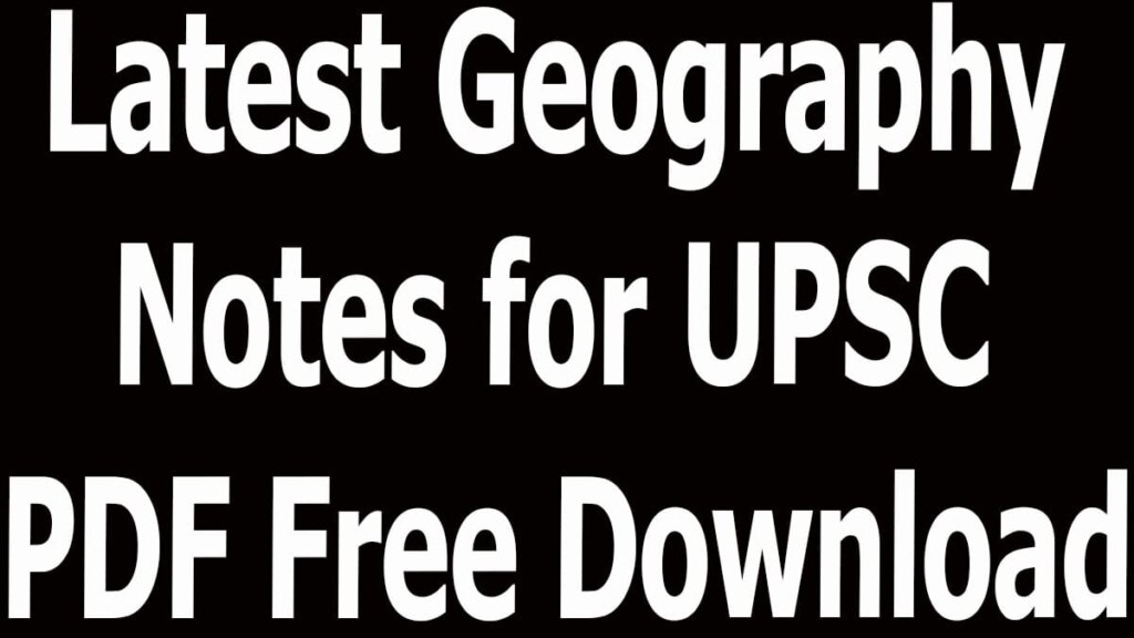 latest-geography-notes-for-upsc-pdf-free-download