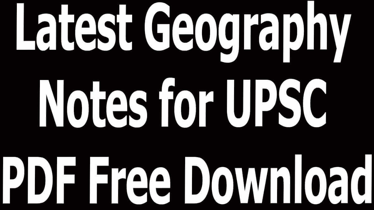 Latest Geography Notes For UPSC PDF Free Download