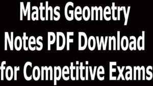 Maths Geometry Notes PDF Download
for Competitive Exams