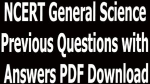 NCERT General Science Previous Questions with Answers PDF Download