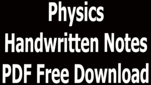 Physics Handwritten Notes PDF Free Download 