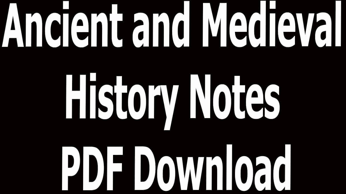 Ancient and Medieval History Notes PDF Download