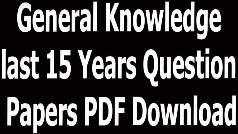 General Knowledge last 15 Years Question Papers PDF Download