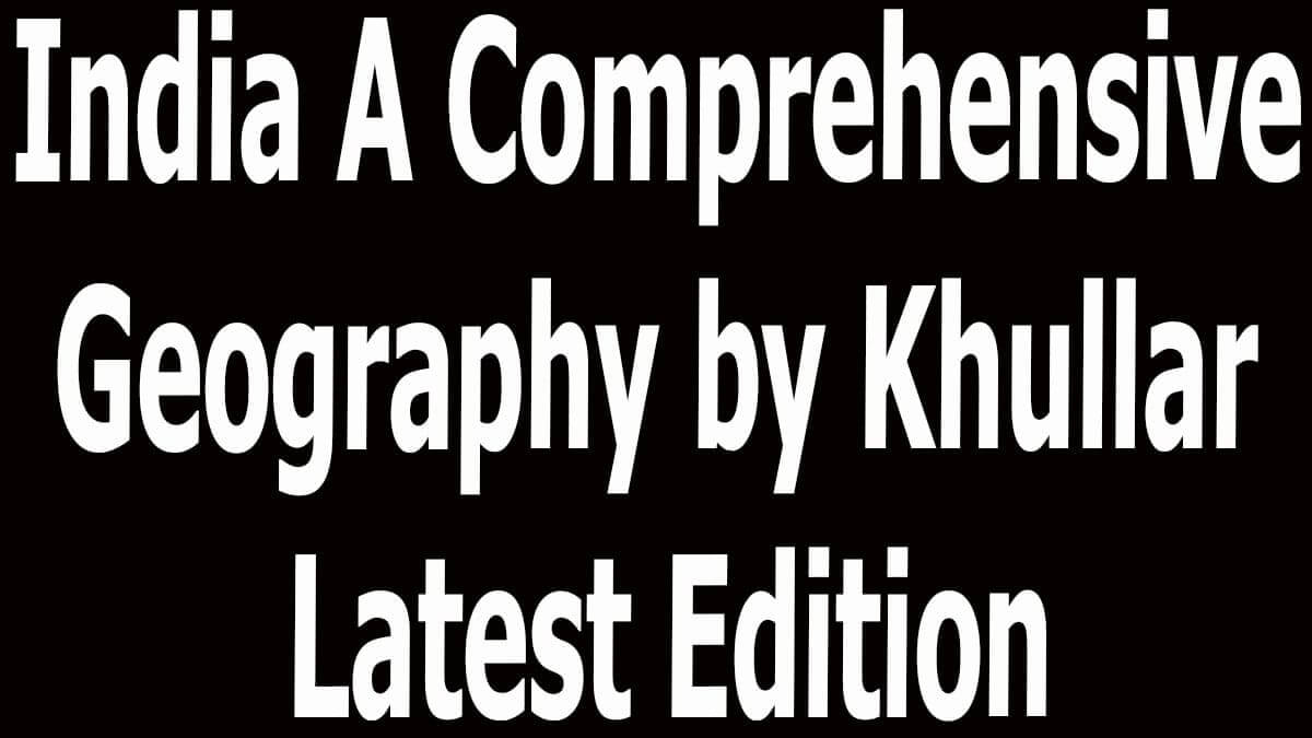 India A Comprehensive Geography by Khullar Latest Edition