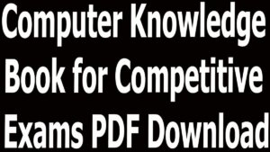 Computer Knowledge Book for Competitive Exams PDF Download