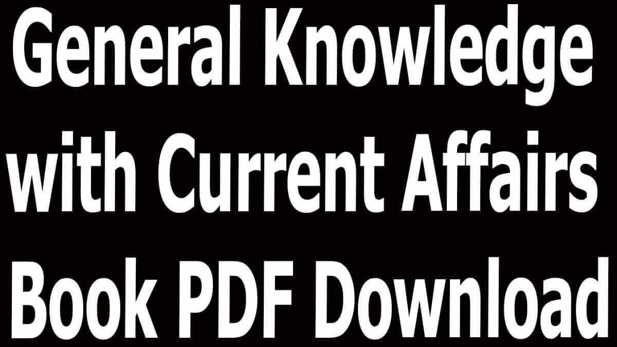 General Knowledge with Current Affairs Book PDF Download