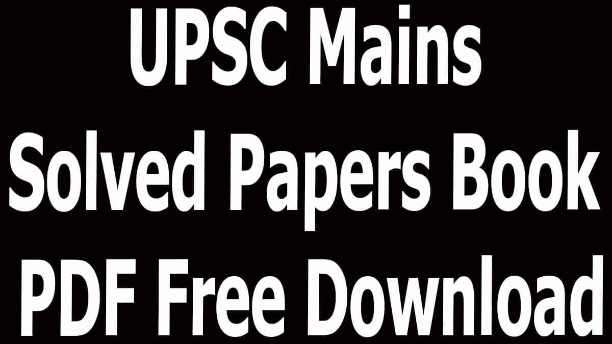 UPSC Mains Solved Papers Book PDF Free Download