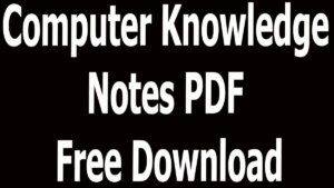 Computer Knowledge Notes PDF Free Download