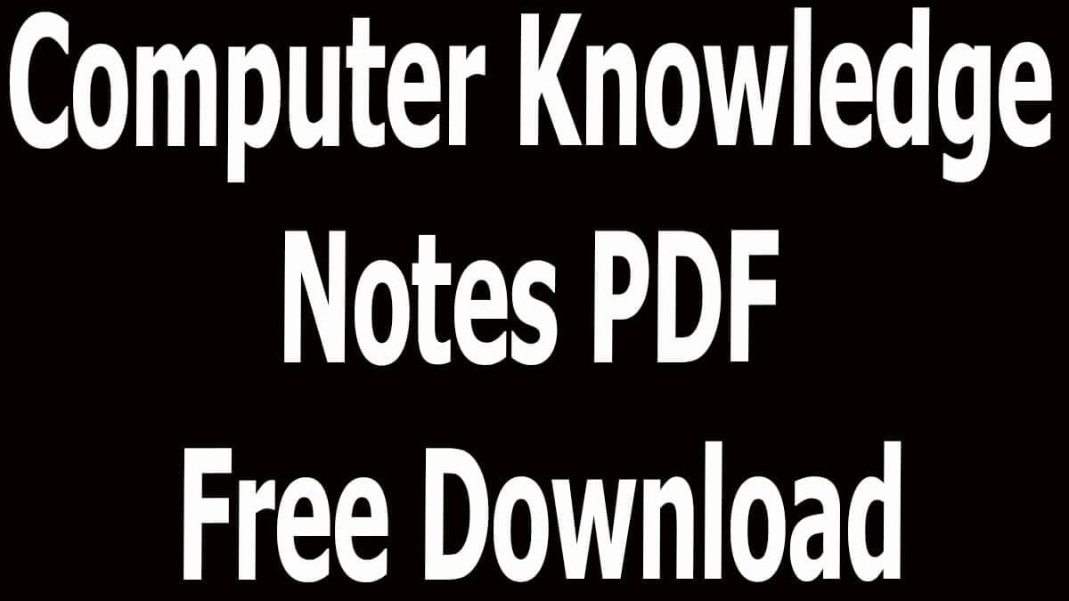 Computer Knowledge Notes PDF Free Download