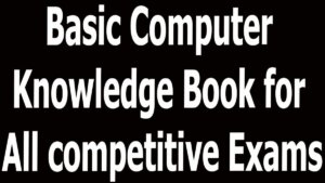 Basic Computer Knowledge Book for All competitive Exams