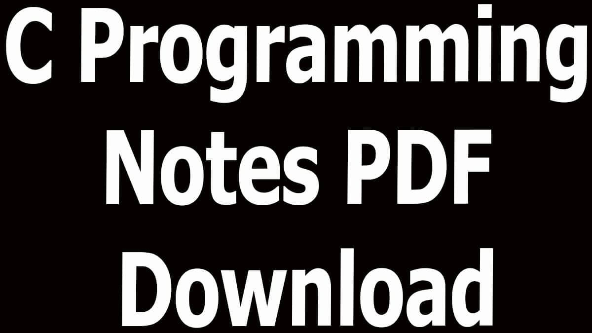 C Programming Notes PDF Download