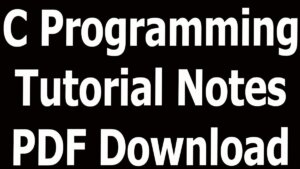 C Programming Tutorial Notes PDF Download 
