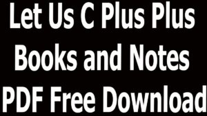 Let Us C Plus Plus Books and Notes PDF Free Download