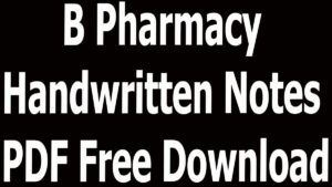 B Pharmacy Handwritten Notes PDF Free Download