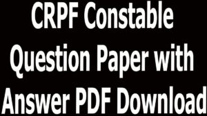 CRPF Constable Question Paper with Answer PDF Download