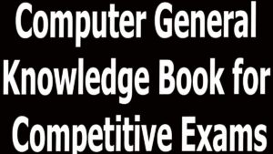 Computer General Knowledge Book for Competitive Exams