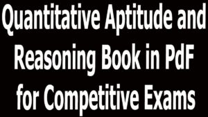 Quantitative Aptitude and Reasoning Book in PDF for Competitive Exams