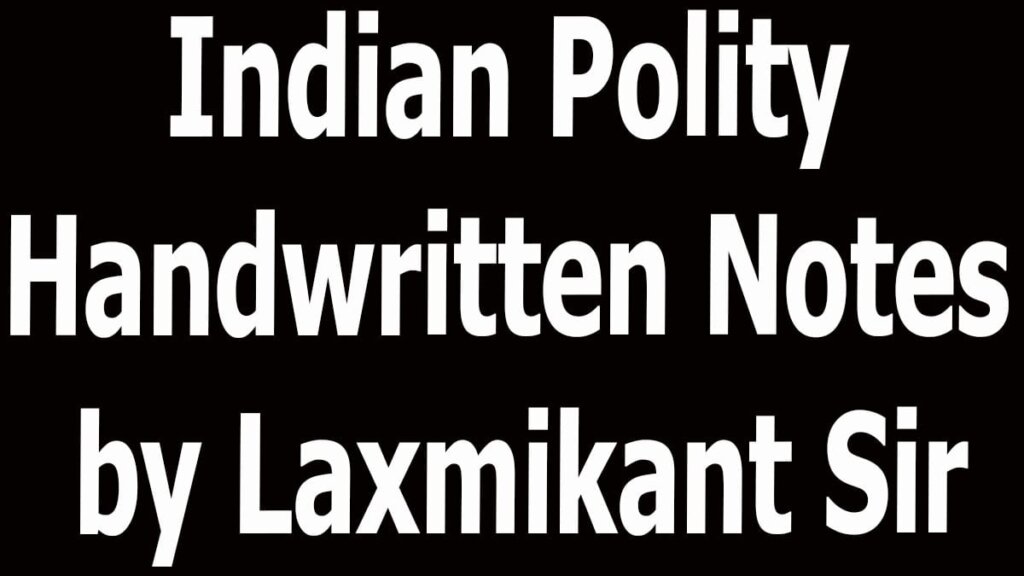 Indian Polity Handwritten Notes by Laxmikant Sir