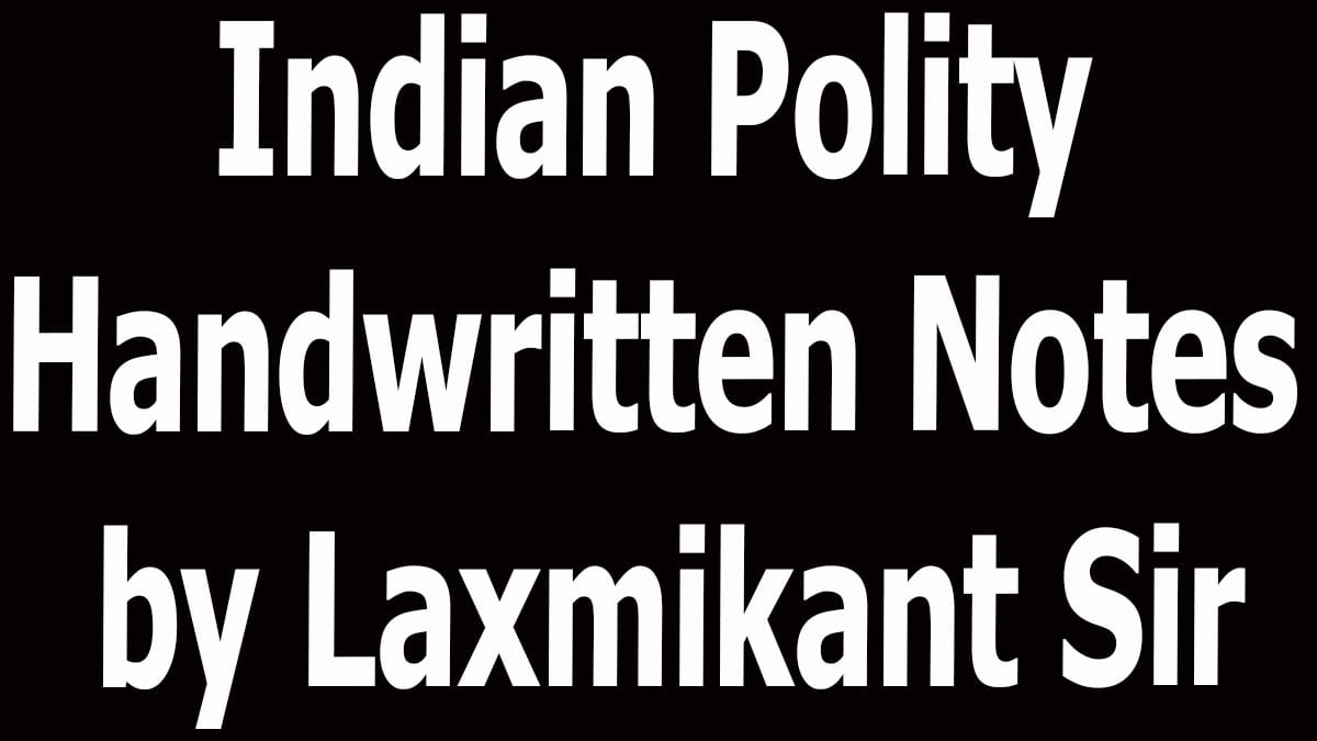 Indian Polity Handwritten Notes by Laxmikant Sir