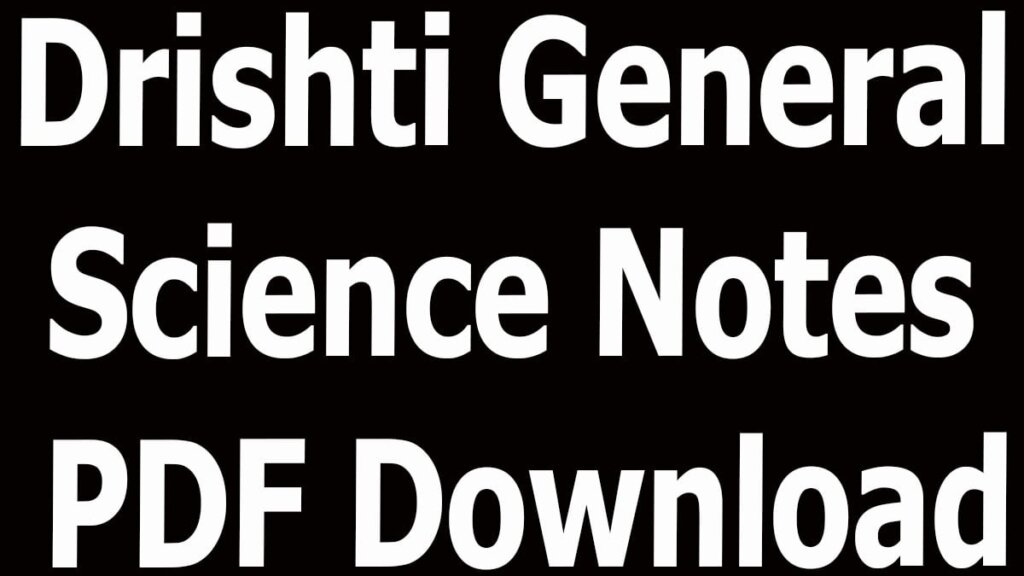 Drishti General Science Notes and Questions Answers PDF Download