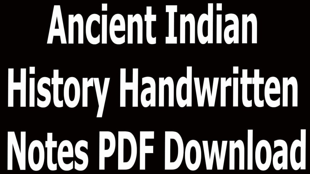 Ancient Indian History Handwritten Notes PDF Download