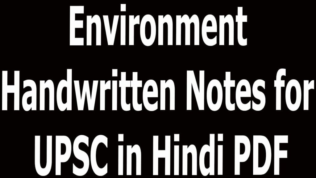 Environment Handwritten Notes for UPSC in Hindi PDF