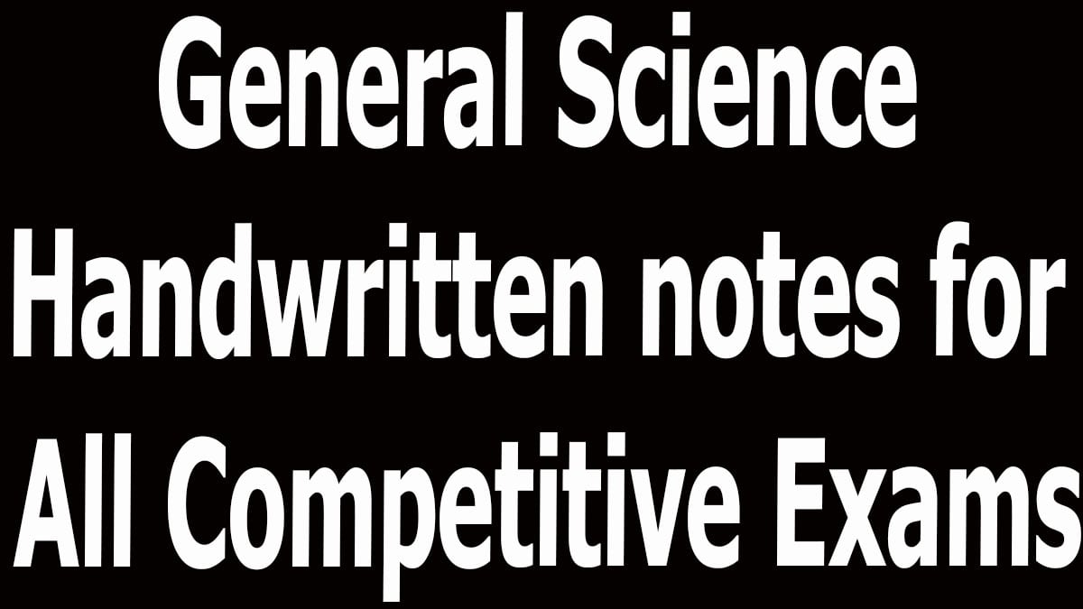 General Science Handwritten notes for All Competitive Exams