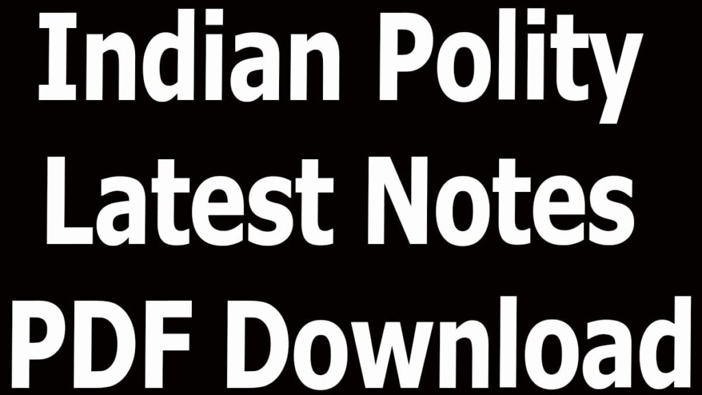 Indian Polity Latest Notes PDF Download