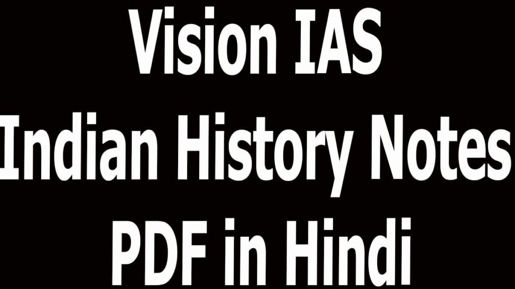 Vision IAS Indian History Notes PDF in Hindi