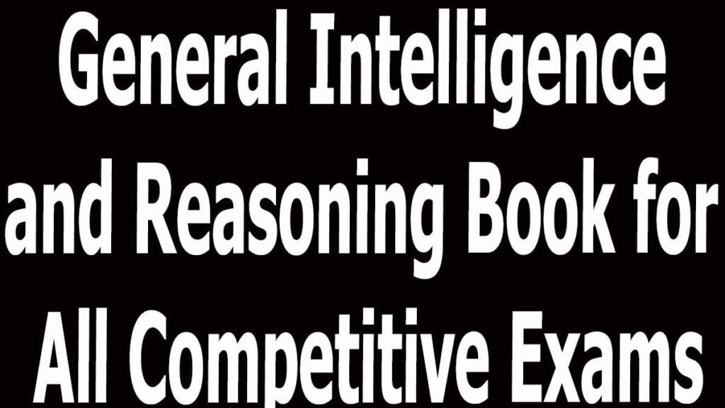 General Intelligence and Reasoning Book for All Competitive Exams